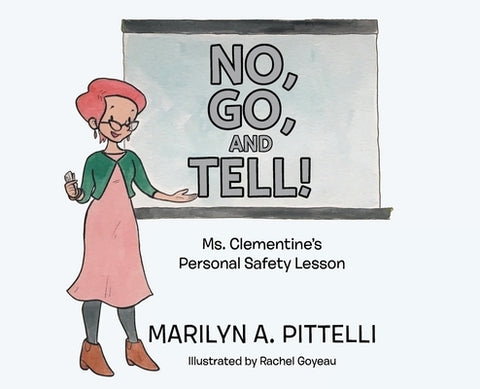 No, Go, and Tell!: Ms. Clementine's Personal Safety Lesson by Pittelli, Marilyn A.