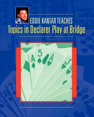 Topics in Declarer Play at Bridge by Kantar, Eddie