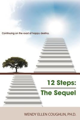 12 Steps the Sequel by Coughlin Phd, Wendy Ellen
