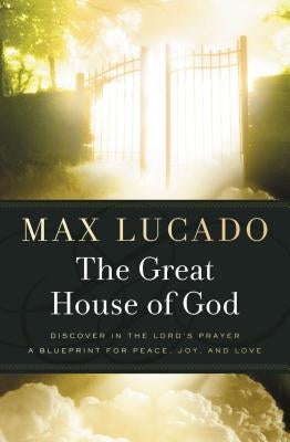 The Great House of God by Lucado, Max