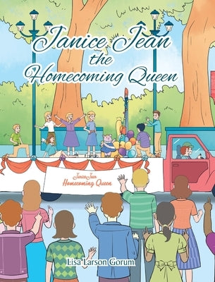Janice Jean the Homecoming Queen by Gorum, Lisa Larson