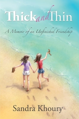 Thick and Thin: A Memoir of an Unfinished Friendship by Khoury, Sandra