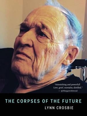The Corpses of the Future by Crosbie, Lynn