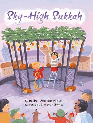 Sky-High Sukkah by Packer, Rachel Ornstein