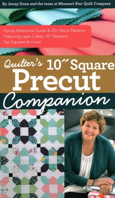 Quilter's 10" Square Precut Companion: Handy Reference Guide & 20+ Block Patterns, Featuring Layer Cakes, 10" Stackers, Ten Squares and More! by Doan, Jenny