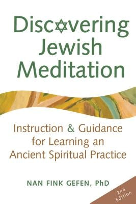 Discovering Jewish Meditation (2nd Edition): Instruction & Guidance for Learning an Ancient Spiritual Practice by Gefen, Nan Fink