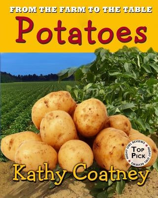 From the Farm to the Table Potatoes by Coatney, Kathy
