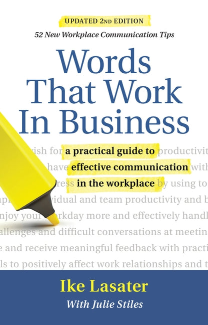 Words That Work in Business, 2nd Edition: A Practical Guide to Effective Communication in the Workplace by Lasater, Ike