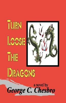 Turn Loose the Dragons by Chesbro, George C.