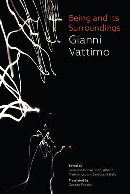 Being and Its Surroundings by Vattimo, Gianni