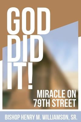 God Did It: Miracle On 79th Street by Henry, Williamson Sr. M.