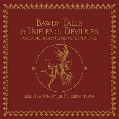 Bawdy Tales and Trifles of Devilries for Ladies and Gentlemen of Experience by Lepoittevin, Eug&#232;ne