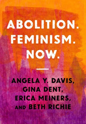 Abolition. Feminism. Now. by Davis, Angela Y.