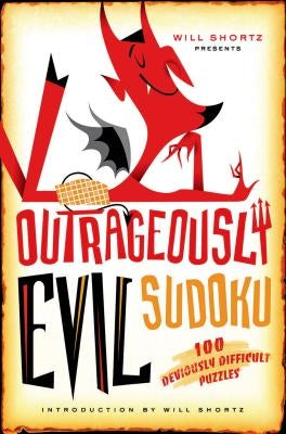 Will Shortz Presents Outrageously Evil Sudoku: 100 Deviously Difficult Puzzles by Shortz, Will