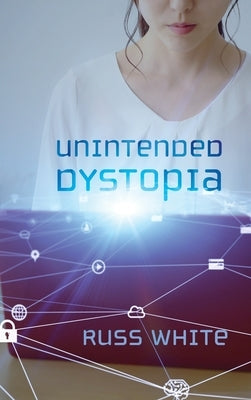Unintended Dystopia by White, Russ