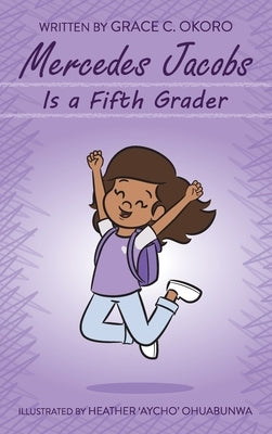 Mercedes Jacobs Is a Fifth Grader by Okoro, Grace C.