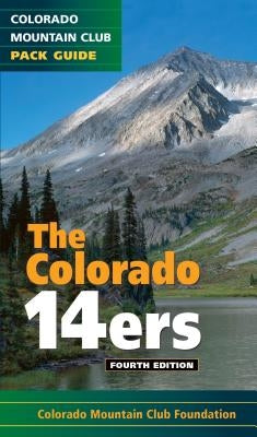The Colorado 14ers: The Official Mountain Club Pack Guide by Colorado Mountain Club, The