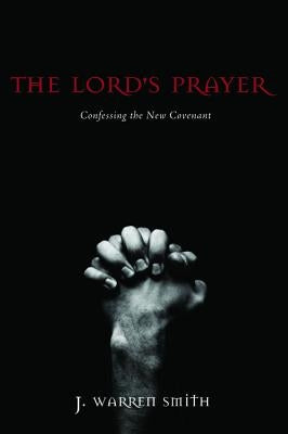 The Lord's Prayer by Smith, J. Warren