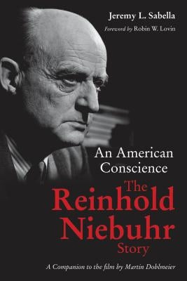 An American Conscience: The Reinhold Niebuhr Story by Sabella, Jeremy L.