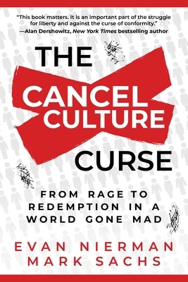 The Cancel Culture Curse: From Rage to Redemption in a World Gone Mad by Nierman, Evan