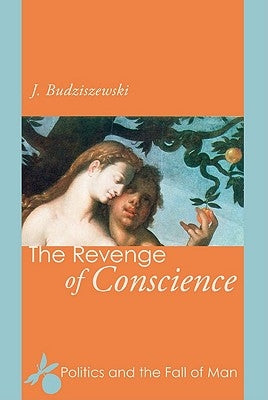 The Revenge of Conscience by Budziszewski, J.