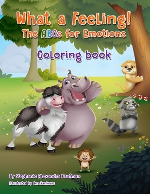 What a Feeling! The ABCs for Emotions: A Coloring Book by Kaufman, Stephanie A.