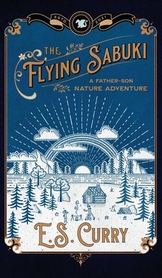 The Flying Sabuki: A Father-Son Nature Adventure by Curry, E. S.