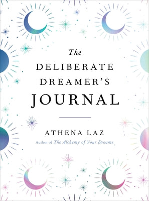The Deliberate Dreamer's Journal by Laz, Athena