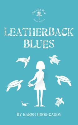 Leatherback Blues: The Wild Place Adventure Series by Hood-Caddy, Karen