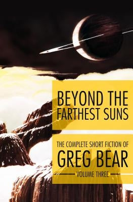 Beyond the Farthest Suns by Bear, Greg