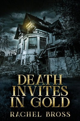 Death Invites In Gold: Large Print Edition by Bross, Rachel