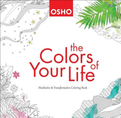 The Colors of Your Life: A Meditative and Transformative Coloring Book by Osho
