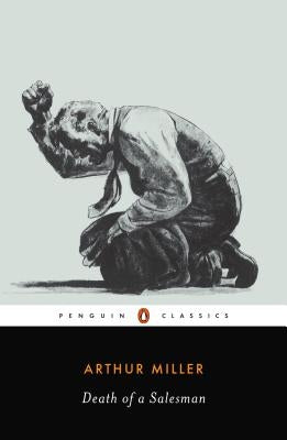 Death of a Salesman: Certain Private Conversations in Two Acts and a Requiem by Miller, Arthur