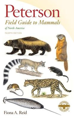 Peterson Field Guide to Mammals of North America by Reid, Fiona