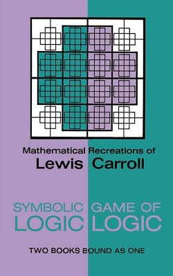 Symbolic Logic and the Game of Logic by Carroll, Lewis