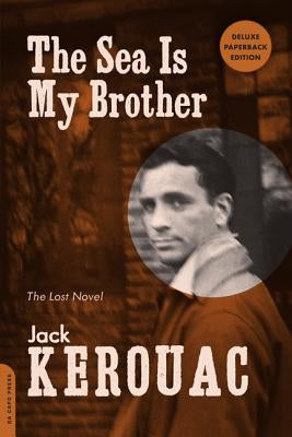 The Sea Is My Brother: The Lost Novel by Kerouac, Jack