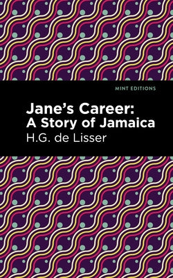 Jane's Career: A Story of Jamaica by Lisser, H. G. De