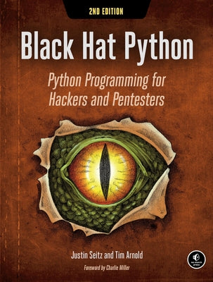 Black Hat Python, 2nd Edition: Python Programming for Hackers and Pentesters by Seitz, Justin