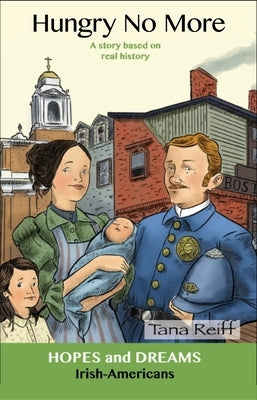 Hungry No More: Irish-Americans: A Story Based on Real History by Reiff, Tana