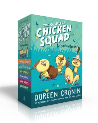 The Complete Chicken Squad Misadventures: The Chicken Squad; The Case of the Weird Blue Chicken; Into the Wild; Dark Shadows; Gimme Shelter; Bear Coun by Cronin, Doreen