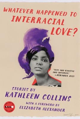 Whatever Happened to Interracial Love?: Stories by Collins, Kathleen