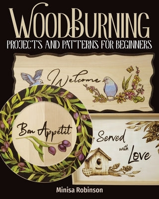 Woodburning Projects and Patterns for Beginners by Robinson, Minisa