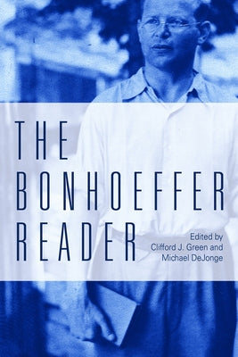 The Bonhoeffer Reader by Dejonge, Michael P.