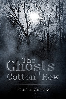The Ghosts of Cotton Row by Cuccia, Louis J.