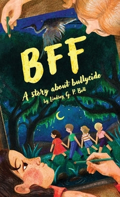 Bff: A Story About Bullycide by Bell, Lindsey G. P.