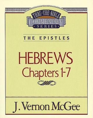 Thru the Bible Vol. 51: The Epistles (Hebrews 1-7) by McGee, J. Vernon