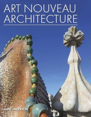 Art Nouveau Architecture by Anderson, Anne