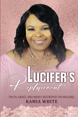 Lucifer's Replacement by White, Kamia