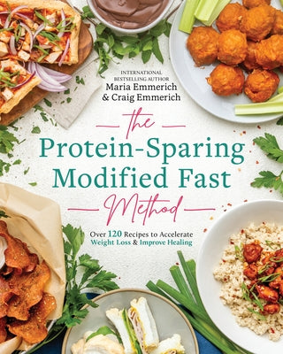 The Protein-Sparing Modified Fast Method: Over 100 Recipes to Accelerate Weight Loss & Improve Healing by Emmerich, Maria