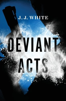 Deviant Acts by White, J. J.